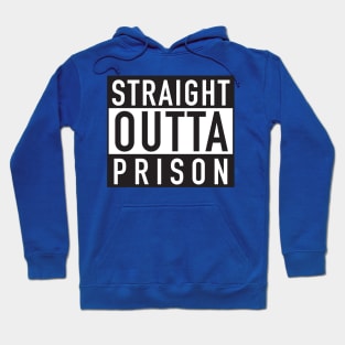 Straight Outta Prison Hoodie